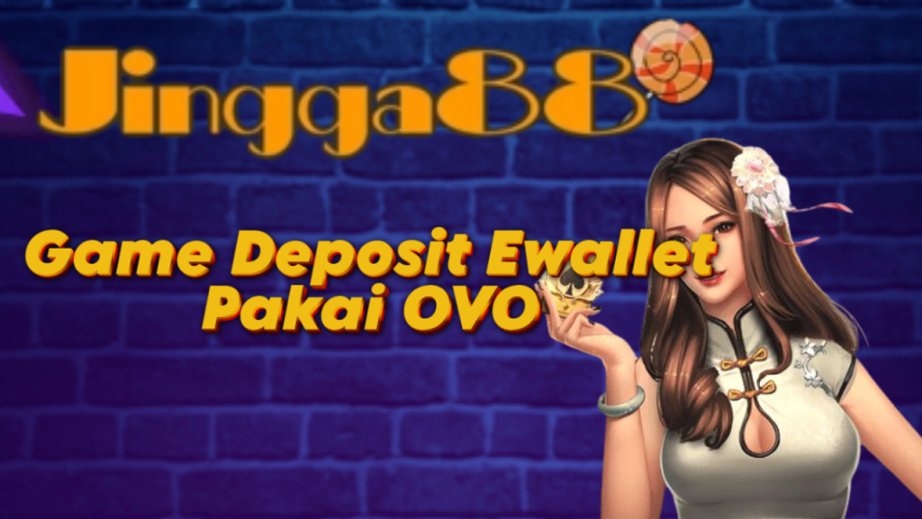 Game Deposit Ewallet Pakai OVO