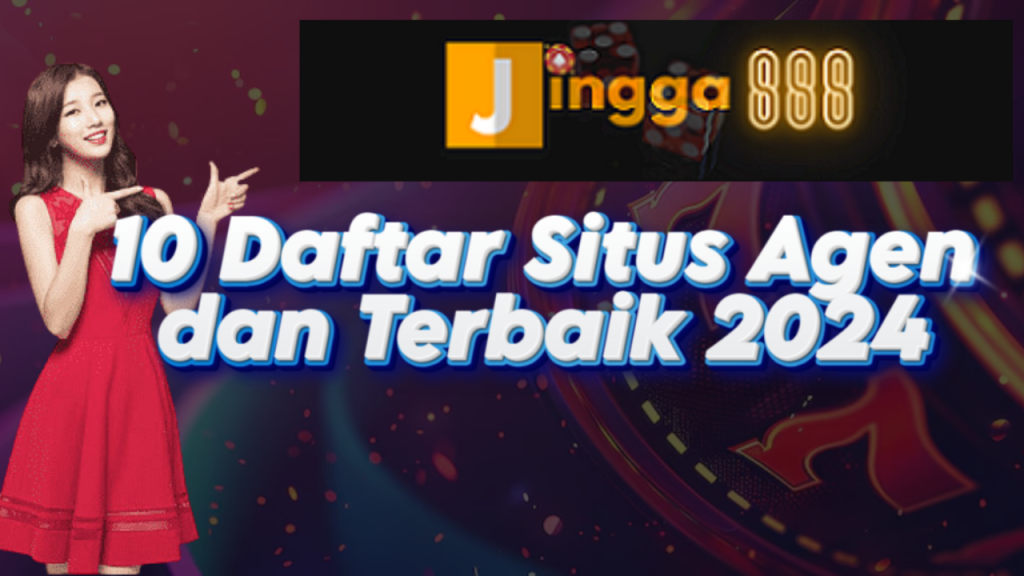 10 Daftar Situs Agen dan Terbaik 2024