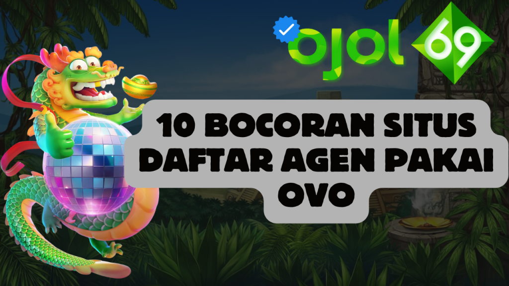 10 Bocoran Situs Daftar Agen Pakai OVO